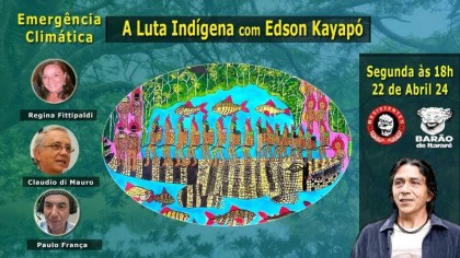 MEIO AMBIENTE - A Luta Indígena na Emergência Climática, com o lider Edson Kayapó
